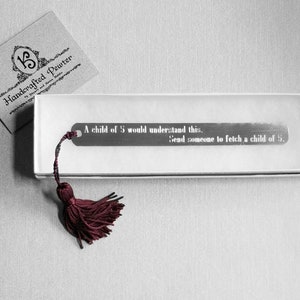 A child of 5 would understand this. Send someone to fetch a child of 5. -  Groucho Marx, Pewter Bookmark
