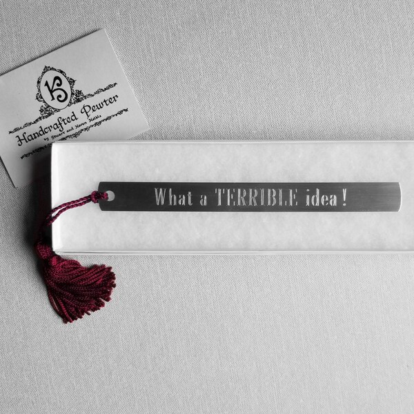 What a TERRIBLE idea! When and where?  Pewter Bookmark