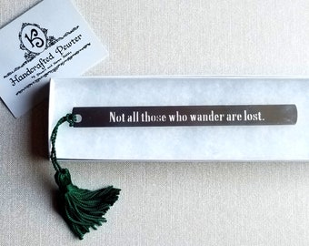 Not all those who wander are lost. - J.R.R. Tolkien, Pewter Bookmark