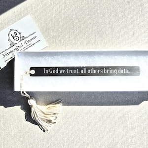 In God we trust, all others bring data. - W. Edwards Deming, Pewter Bookmark