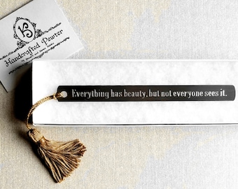 Everything has beauty, but not everyone sees it. - Confucius, Pewter Bookmark