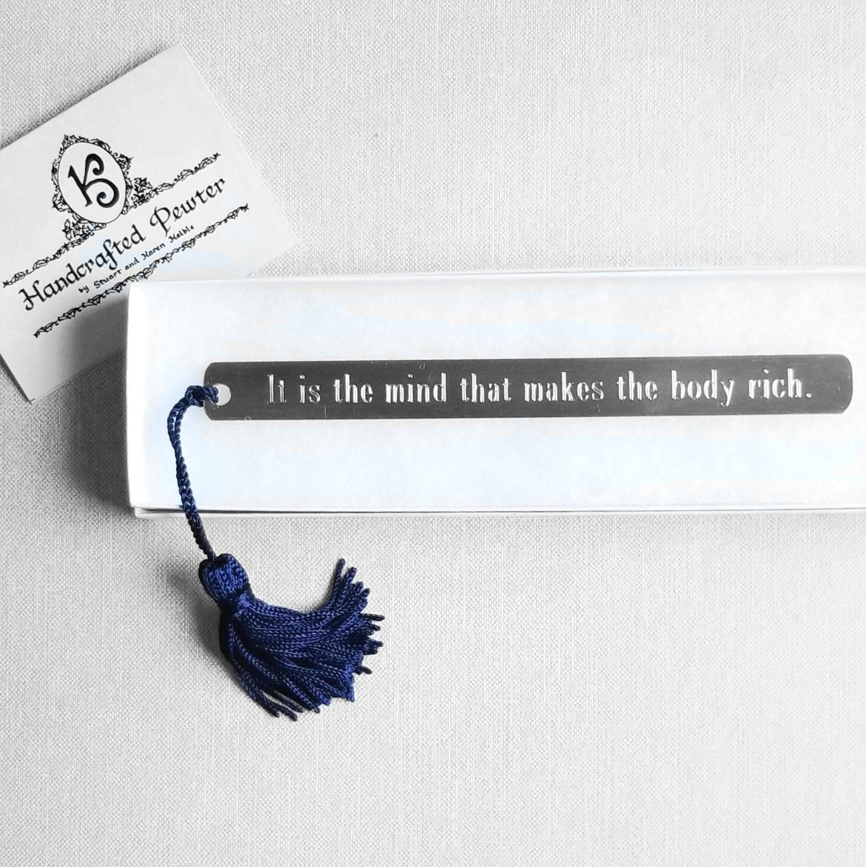 It is the mind that makes the body rich. - William Shakespeare, Pewter Bookmark