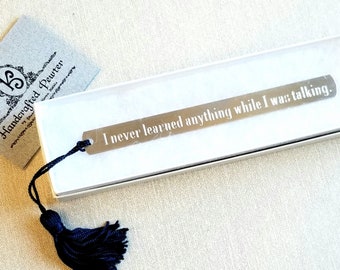 I never learned anything while I was talking. - Larry King, Pewter Bookmark