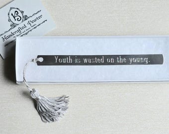 Youth is wasted on the young. - George Bernard Shaw, Pewter Bookmark