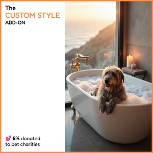 May include: A gray dog sits in a white bathtub filled with bubbles. The bathtub is in a bathroom with a window overlooking a sunset over the ocean. The text "The CUSTOM STYLE ADD-ON" is in the top left corner of the image. The text "5% donated to pet charities" is in the bottom left corner of the image.