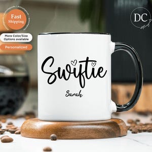 Swiftie Custom Mug - Tea Cup for Woman - TS Fan - Swiftie Mug - Taylor Fan - Fun Mug - Era Mug - Era Gift - Birthday Gift - Gifts for Her