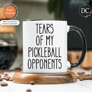 Funny Pickleball Mug - Tears of my Pickleball Opponents Mug - Christmas Gift - Valentine&#39;s Day Gift - Coworkers Mug - Pickleball Player Mug