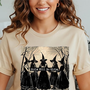 Girls Will Be Girls Witch T-Shirt: Funny Feminist Halloween Tee #3089