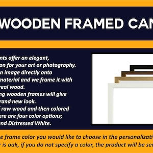 May include: Wooden framed canvas prints with four color options: oak, walnut, black, and distressed white. The image shows a stack of frames in different colors. The text says "Wooden Framed Canvas".