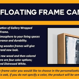 May include: Floating frame canvas with a wooden frame. The image shows a corner of the canvas with a natural oak frame. The canvas features an abstract painting with shades of white and dark blue. The text on the image says "Floating Frame Canvas".