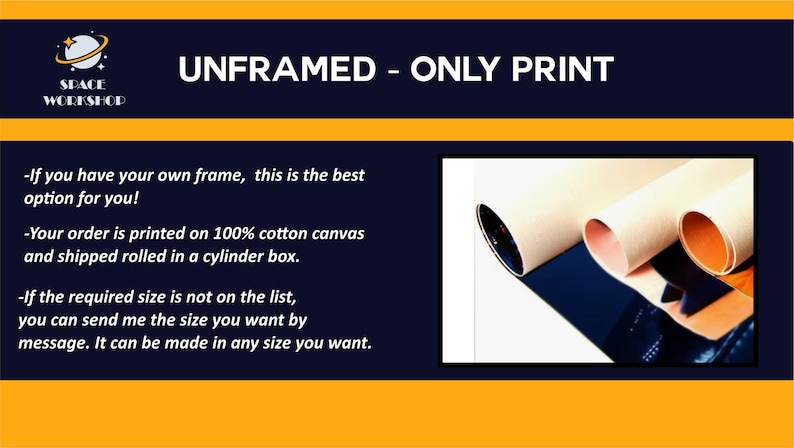May include: A rolled canvas print is displayed, with the text "UNFRAMED - ONLY PRINT". The text also states the print is on 100% cotton canvas and shipped rolled in a cylinder box. The Space Workshop logo is in the upper left corner.