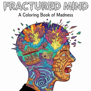 Puede incluir: Portada del libro para colorear "Fractured Mind: A Coloring Book of Madness". La ilustración presenta una silueta de cabeza humana llena de imágenes surrealistas coloridas, incluyendo un laberinto, un carrusel y una cara gritando.