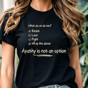 Apathie kein Option Shirt, Politisches T-Shirt, Widerstand T-Shirt, Demonstration T-Shirt, Anti-Trumpf-Shirt, Linke-Shirt, Aktivist-Shirt, Linke