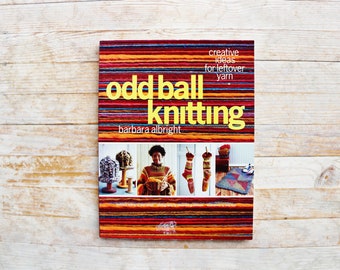 Barbara Albright Odd ball knitting creative ideas for leftover yarn book 2005 instructions techniques projects gift idea