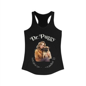 May include: Black racerback tank top with the text "Dr. Puggy" in white script. The graphic features a woman and a pug dog. The tank top is made of a soft, comfortable material.
