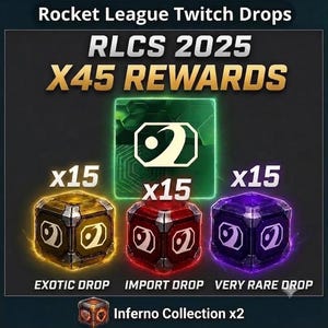 May include: A digital graphic titled Rocket League Twitch Drops RLCS 2025 X45 REWARDS. It displays three glowing cubes in gold, red, and purple, labeled Exotic Drop, Import Drop, and Very Rare Drop, each marked x15. An Inferno Collection x2 cube is at the bottom.