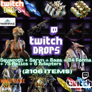 May include: A digital promotional graphic for Warframe Twitch Drops featuring various game characters, weapons, and items. Text includes Twitch Drops, Warframe, Sevagoth, Saryn, Baza, 34 Forma, 78 Relics, 6 Adapters, and 2106 Items displayed against a dark background.