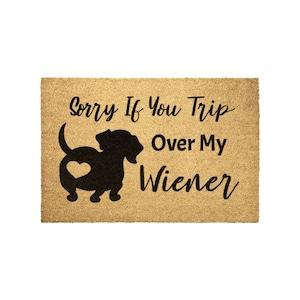 Weiner Doormat - Funny Dog Welcome Mat, Sorry If You Trip Over My Wiener, Dachshund Gift for Dog Lovers, Cute Pet Mat