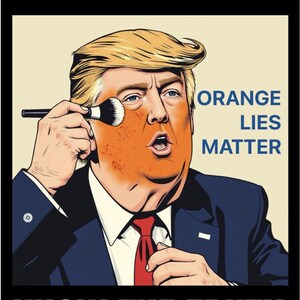 May include: A political poster featuring the text "RESIST FASCISM" and "KNOW THE TRUTH". The central image is a caricature of a man applying orange makeup, with the words "ORANGE LIES MATTER" displayed prominently.