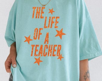 Comfort Colors® The Life of A Teacher Shirt, Funny Teacher Life Shirt, Teacher T-Shirt Gift,Back To School, Elementary Teaching T-shirt Gift