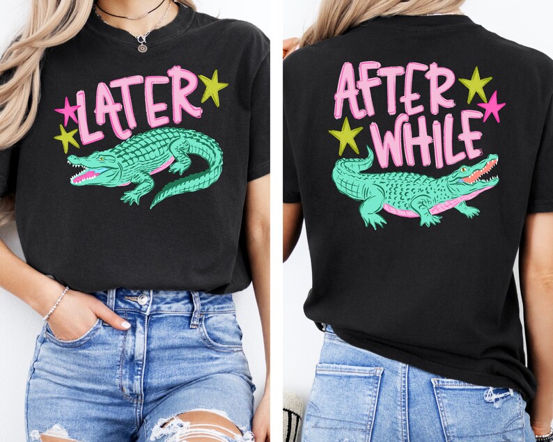 May include: Black t-shirt with a teal alligator graphic and the text "LATER" in pink on the front. The back of the shirt has the text "AFTER WHILE" and the same alligator graphic. Yellow and pink stars accent the text.