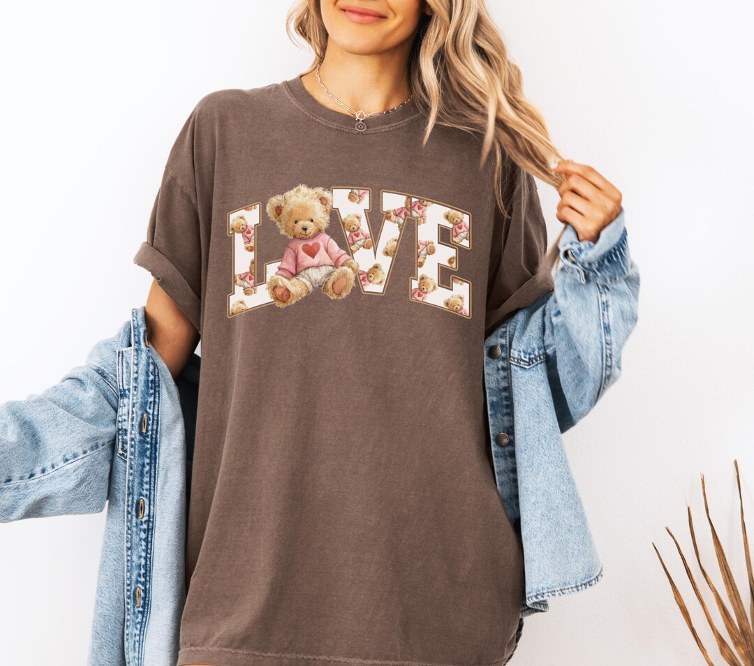 Comfort Colors® Love Teddy Bear Valentine Shirt, Cute Love Bear Graphic ...