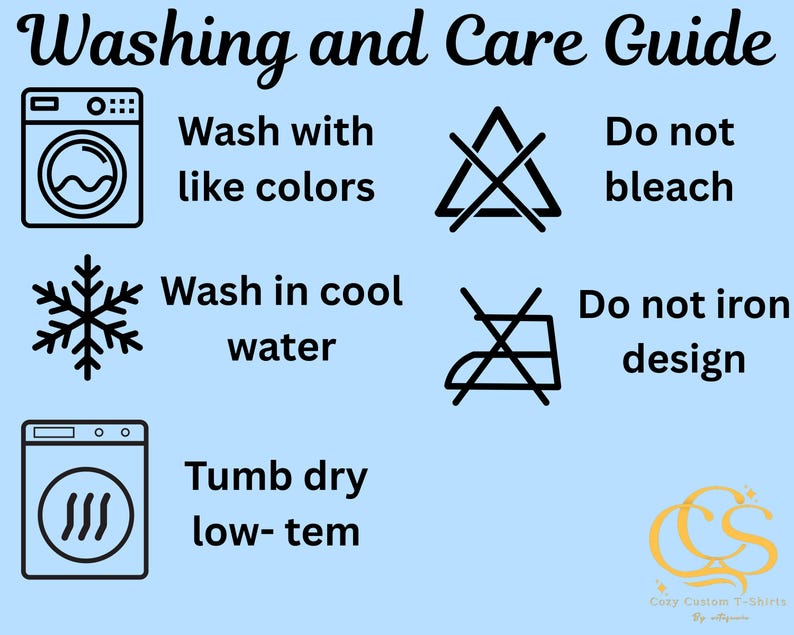 May include: Washing and care guide for a garment. Instructions include washing with like colors, washing in cool water, tumble drying on low heat, and not bleaching or ironing the design.