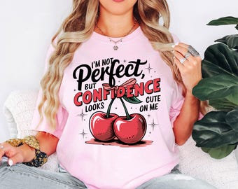 Cute Cherry Confidence Graphic Tee, Funny Positive Quote Shirt, Retro Aesthetic Women T-Shirt, Sweet Coquette Style Inspirational Top