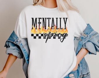 Mentally Spicy, Mental Health Shirts, Mental Health Matters Shirt, Inspirational Shirts Women, ADHD T shirt, Trendy T shirt, Women shirt