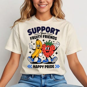 Support Your Fruity Friends Shirt, Funny Pride Shirt, LGBT Shirt, Happy Pride Shirt, Fruit Pride Shirt, Pride Month Tee, Women T shirt, Gift