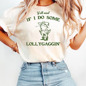y'all Mind If I Do Some Lollygaggin' Shirt, Funny Frog Shirt,Meme Shirt,Funny T shirt,Women funny shirt, Humor adult shirt, Gift for friends