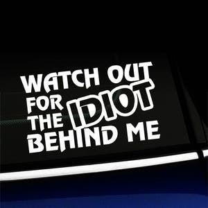 Attenzione all&#39;idiota dietro di me - Decalcomania