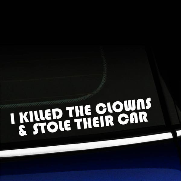 Autocollant J'ai tué les clowns et volé leur voiture