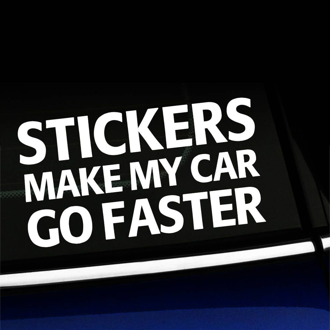 Stickers Make My Car Go Faster Decal Etsy