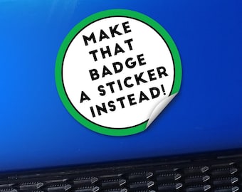 Sticker Version of a Badge - 3" Round Sticker