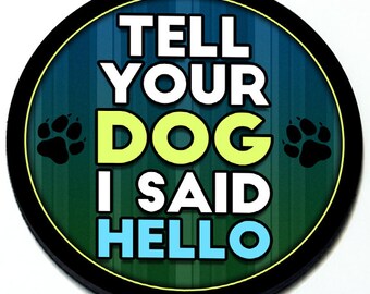 Tell Your Dog I Said Hello -  MINI Cooper Magnetic Grill Badge