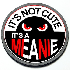 It&#39;s Not Cute It&#39;s a Meanie - Magnetisches Grill-Abzeichen für MINI Cooper