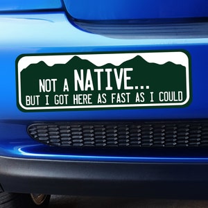 Not a Native But I got here as fast as I could - Large Colorado Bumper Sticker