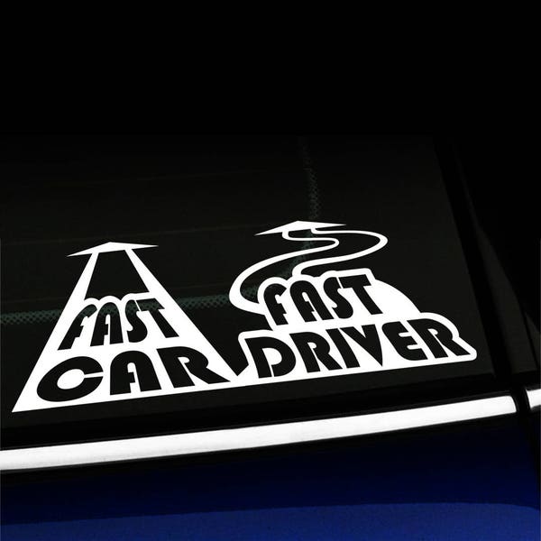 Fast car Fast driver - Decal