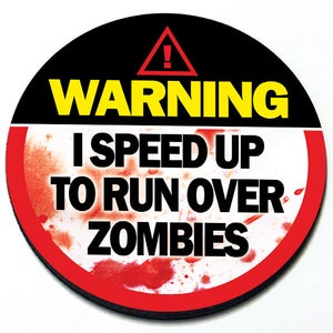 Warning I Speed Up To Run Over Zombies - Magnetic Grill Badge for MINI Cooper
