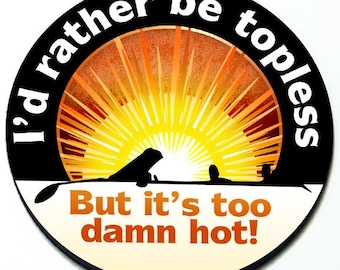 I'd Rather Be Topless But it's Too Damn Hot - Magnetic Grill Badge for MINI Cooper