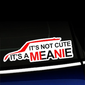 It&#39;s Not Cute It&#39;s a Meanie - Sticker