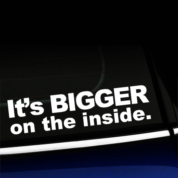 It's Bigger on the Inside - decal