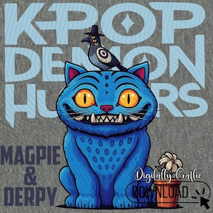 May include: A blue cartoon cat with yellow eyes and a bird wearing a hat on its head. The text "KPOP DEMON HUNTERS" is above the cat. The text "MAGPIE & DERPY" is below the cat. A flower pot is on the right.
