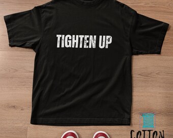 Tighten Up T-Shirt, Graphic Tee, Minimalistic Shirt, Casual Top, Unisex Clothing, Short Sleeve Tee, Vacation, Summer, Quote, Holiday