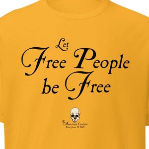 Let Free People Be Free -- The American Centrist, Classic unisex tee shirt