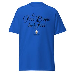 Let Free People Be Free -- The American Centrist, Classic unisex tee shirt