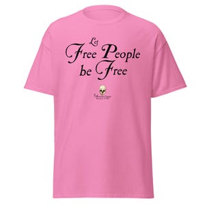 Let Free People Be Free -- The American Centrist, Classic unisex tee shirt