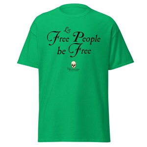 Let Free People Be Free -- The American Centrist, Classic unisex tee shirt