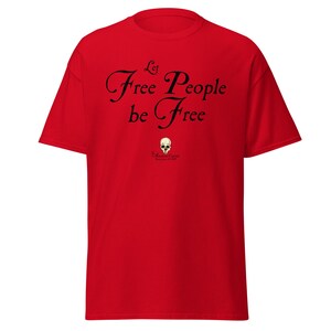 Let Free People Be Free -- The American Centrist, Classic unisex tee shirt
